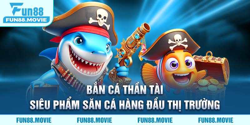 Bắn Cá Thần Tài - Siêu Phẩm Săn Cá Hàng Đầu Thị Trường