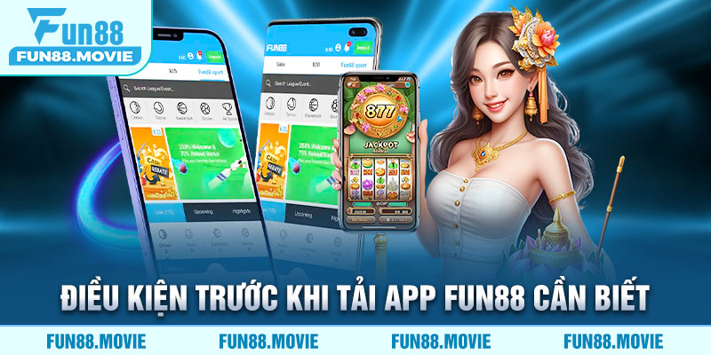 Điều kiện trước khi tải app Fun88 cần biết