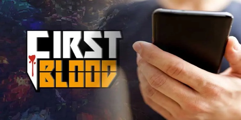 First blood là gì: Tận hưởng cá cược bùng nổ và đầy kịch tính