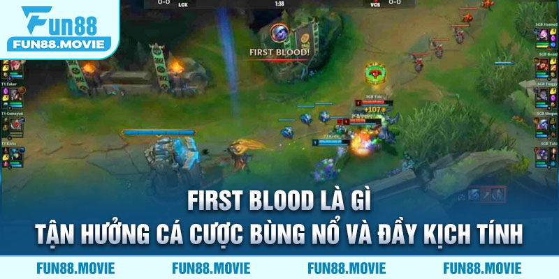First blood là gì: Tận hưởng cá cược bùng nổ và đầy kịch tính
