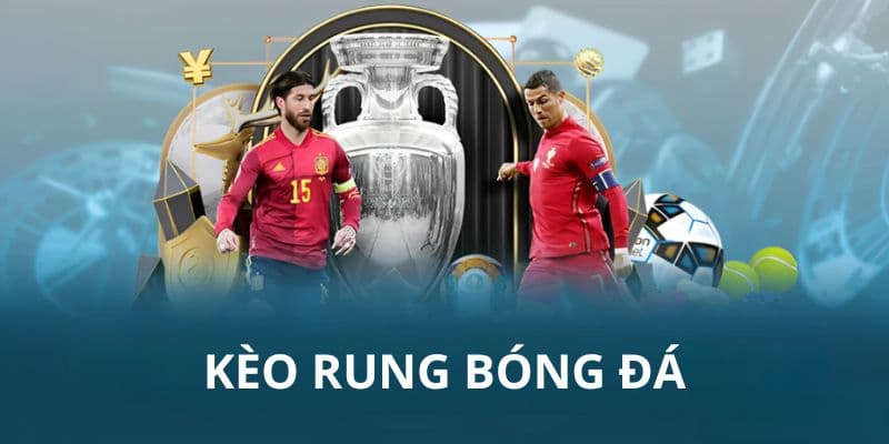 Kèo rung là gì? Chia sẻ cách chơi running ball hiệu quả