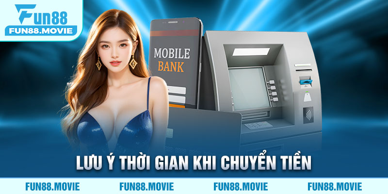 Lưu ý thời gian khi chuyển tiền