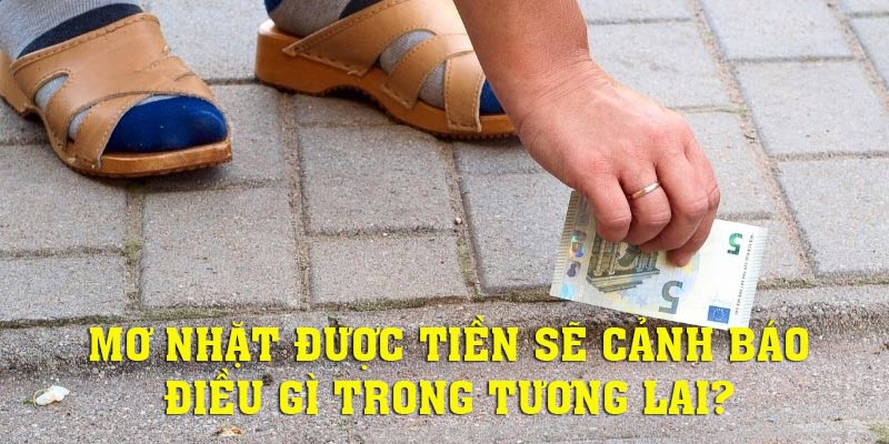 Khám phá luận giải giấc mơ nhặt được tiền cùng FUN88